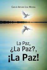 Paz, ?La Paz?, !La Paz! af Carlos Arturo Leal Medina