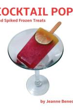 Cocktail Pops and Spiked Frozen Treats af Jeanne Benedict