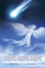 Angels, Angels, Angels af Edith P Lazenby