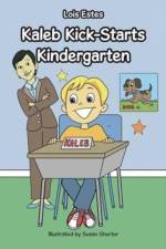 Kaleb Kick-Starts Kindergarten af Lois Estes