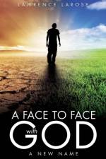Face to Face with God af Lawrence Larose