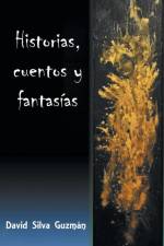 Historias, Cuentos y Fantasias af David Silva Guzman
