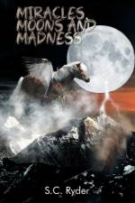 Miracles, Moons, and Madness af S C Ryder