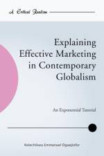 Explaining Effective Marketing in Contemporary Globalism af Kelechikwu Emmanuel Oguejiofor