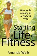 Starting a Life of Fitness af Amanda Wells