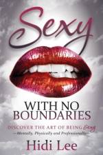 Sexy with No Boundaries af Hidi Lee