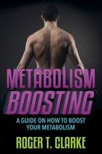 Metabolism Boosting af Roger T Clarke
