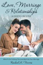 Love, Marriage and Relationships af Rachael K Nevers