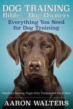 Dog Training Bible for Dog Owners af Aaron Walters