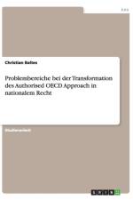 Problembereiche bei der Transformation des Authorised OECD Approach in nationalem Recht af Christian Baltes