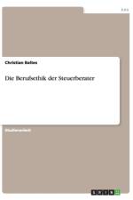Die Berufsethik der Steuerberater af Christian Baltes