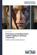 Przyczyny przestępczości kobiet objętych izolacją więzienną af Urszula Nowak