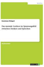Das Mentale Lexikon Im Spannungsfeld Zwischen Denken Und Sprechen af Konstanze Wolgast