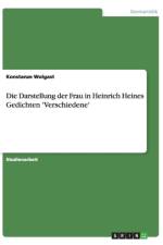 Darstellung Der Frau in Heinrich Heines Gedichten 'Verschiedene' af Konstanze Wolgast