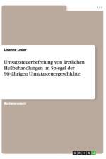 Umsatzsteuerbefreiung von arztlichen Heilbehandlungen im Spiegel der 90-jahrigen Umsatzsteuergeschichte af Lisanne Leder