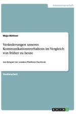 Veranderungen unseres Kommunikationsverhaltens im Vergleich von fruher zu heute af Maja Buttner