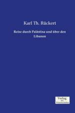 Reise durch Palastina und uber den Libanon af Karl Th Ruckert