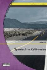Spanisch in Kalifornien af Julia Ruf