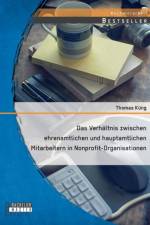 Verhaltnis zwischen ehrenamtlichen und hauptamtlichen Mitarbeitern in Nonprofit-Organisationen af Thomas Küng