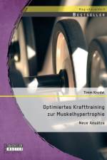 Optimiertes Krafttraining zur Muskelhypertrophie af Timm Knodel