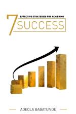 7 Effective Strategies for Achieving Success af Adeola Babatunde
