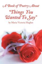 Book of Poetry About Things You Wanted to Say af Maria Victoria Hughes