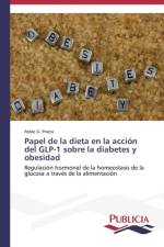 Papel de la dieta en la accion del GLP-1 sobre la diabetes y obesidad af Pablo G Prieto