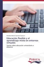 Educacion flexible y el aprendizaje mixto en entornos virtuales af Orlando Alberto Quintero Suescun