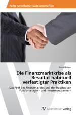 Finanzmarktkrise als Resultat habituell verfestigter Praktiken af Daniel Kruger