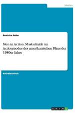 Men in Action. Maskulinitat im Actionmodus des amerikanischen Films der 1980er Jahre af Beatrice Behn