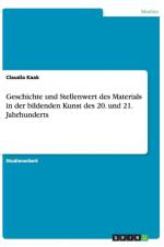 Geschichte und Stellenwert des Materials in der bildenden Kunst des 20. und 21. Jahrhunderts af Claudia Kaak