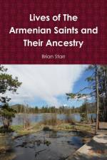 Lives of the Armenian Saints and Their Ancestry af Brian Starr