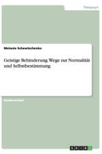 Geistige Behinderung. Wege zur Normalitat und Selbstbestimmung af Melanie Schewtschenko