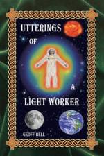 Utterings of a Light Worker af Geoff Bell