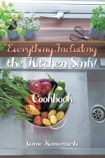 Everything Including the Kitchen Sink! af Anne Komorowski