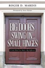 Big Doors Swing on Small Hinges af Roger D Mardis