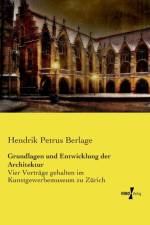Grundlagen und Entwicklung der Architektur af Hendrik Petrus Berlage