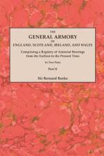 The General Armory of England, Scotland, Ireland, and Wales; Comprising a Registry of Armorial Bearings from the Earliest to the Present Time. With a Supplement. Reprint of the Last Edition of 1884. In Two Parts. Part II af Sir Bernard Burke