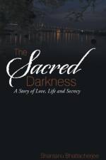 Sacred Darkness af Shantanu Bhattacherjee