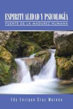 Espiritualidad Y Psicologia af Edy Enrique Cruz Moreno
