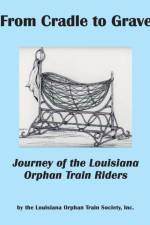 From Cradle to Grave af Inc Louisiana Orphan Train Society
