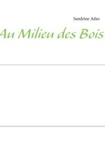 Au Milieu des Bois af Sandrine Adso