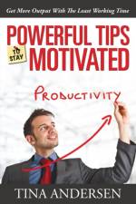 Powerful Tips To Stay Motivated af Tina Andersen
