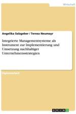 Integrierte Managementsysteme ALS Instrument Zur Implementierung Und Umsetzung Nachhaltiger Unternehmensstrategien af Angelika Salzgeber