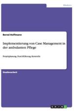 Implementierung von Case Management in der ambulanten Pflege af Bernd Hoffmann