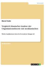 Vergleich klassischer Ansatze der Organisationstheorie mit neoklassischen af Marcel Funke