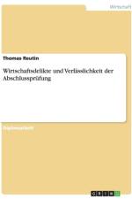 Wirtschaftsdelikte Und Verlasslichkeit Der Abschlussprufung af Thomas Reutin