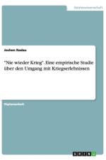 Nie wieder Krieg. Eine empirische Studie uber den Umgang mit Kriegserlebnissen af Jochen Radau