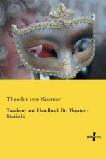 Taschen- und Handbuch fur Theater - Statistik af Theodor Von Kustner