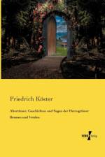 Altertumer, Geschichten und Sagen der Herzogtumer Bremen und Verden af Friedrich Koester